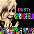 Thumbnail Dusty Springfield - 17 Greatest Hits Collection (Top Performer Karaoke Mp3 Tracks) Thumbnail Dusty Springfield - 17 Greatest Hits Collection (Top Performer Karaoke Mp3 Tracks)